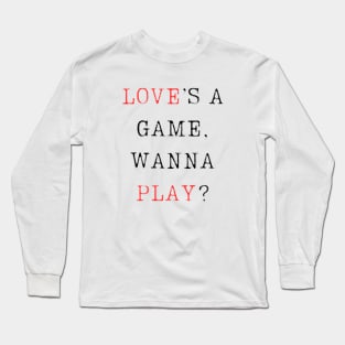 Love’s a game, wanna play? Long Sleeve T-Shirt